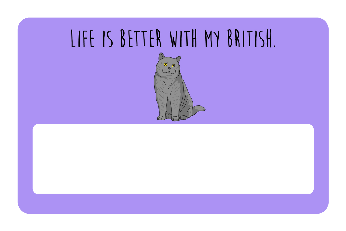 Life is better with my British