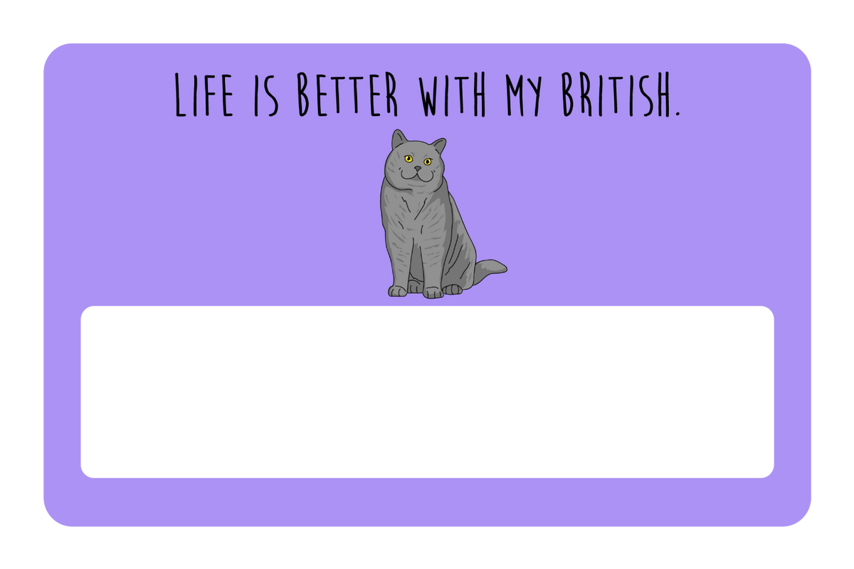 Life is better with my British