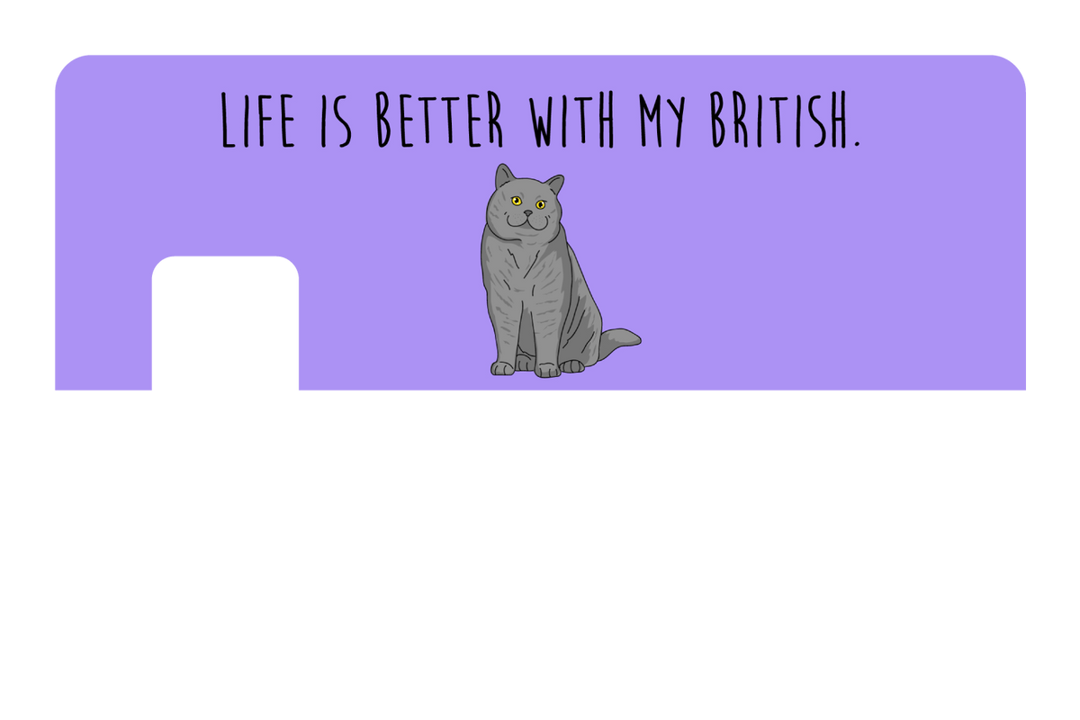 Life is better with my British