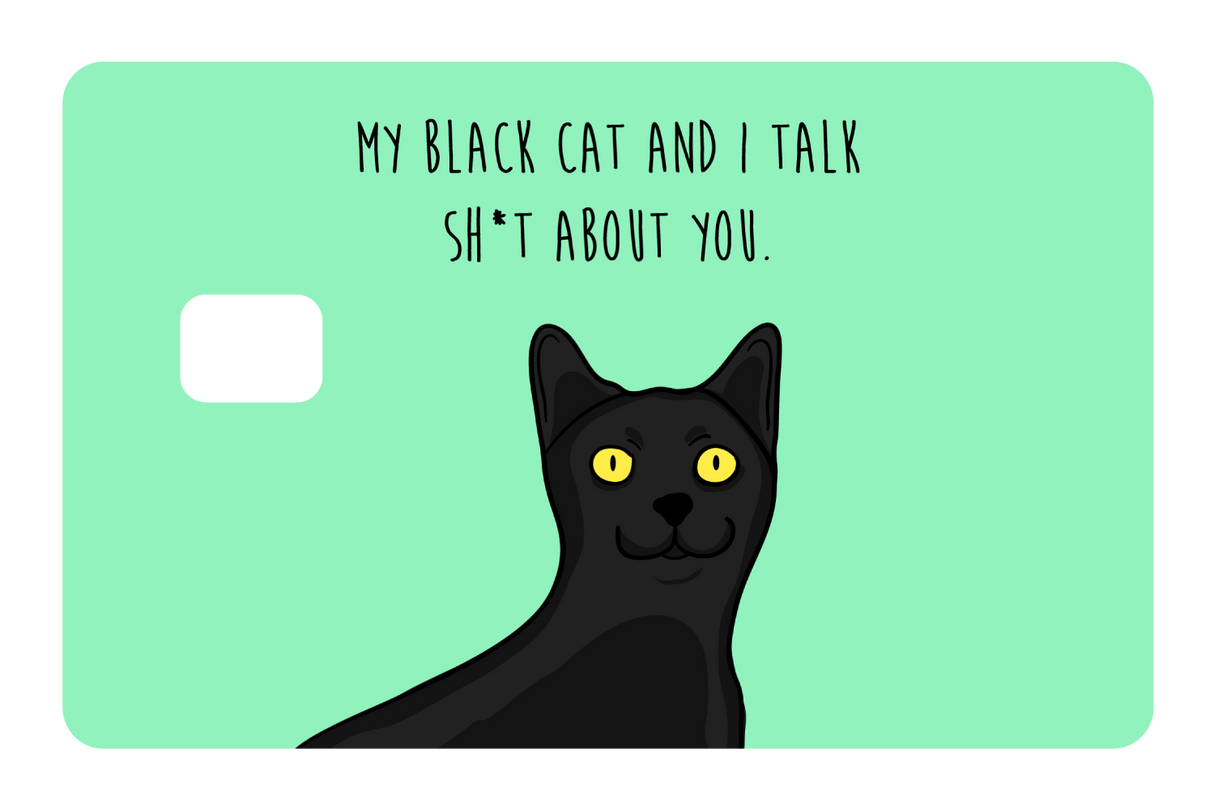 My black cat talk sh*t