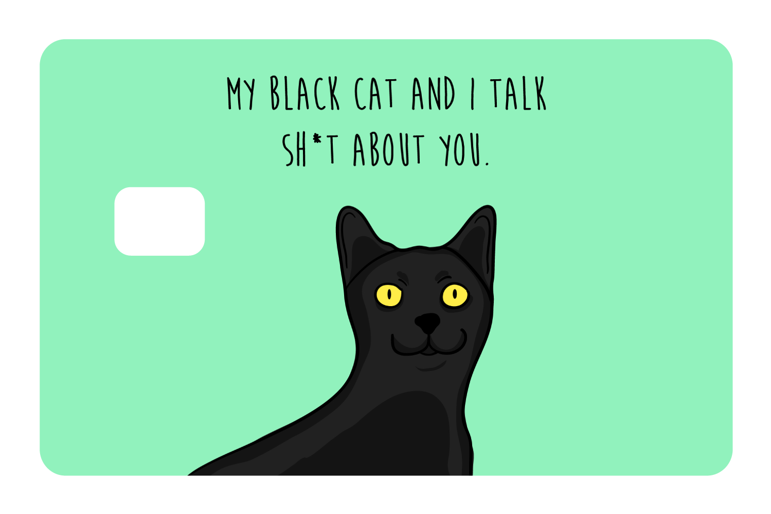 My black cat talk sh*t