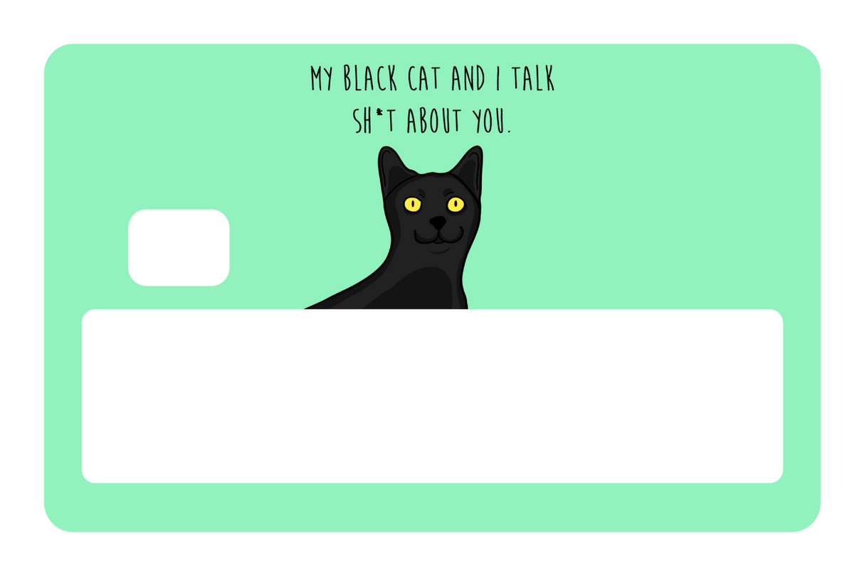 My black cat talk sh*t