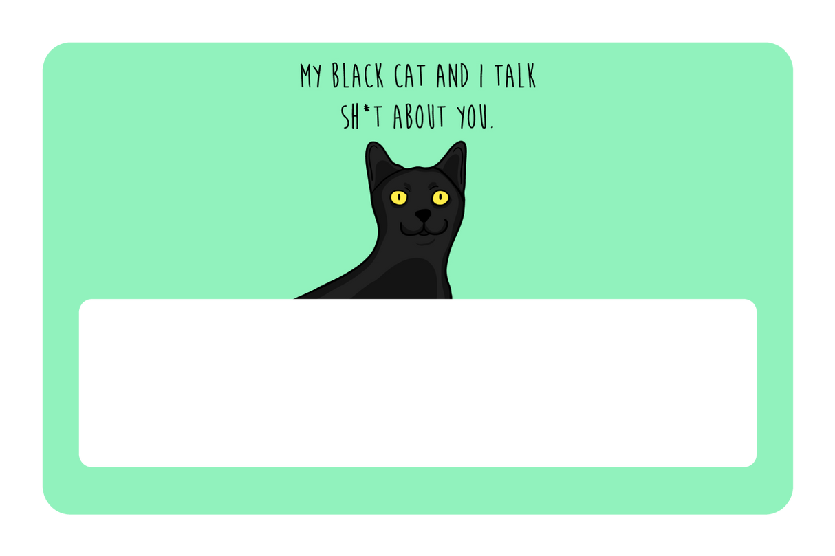 My black cat talk sh*t