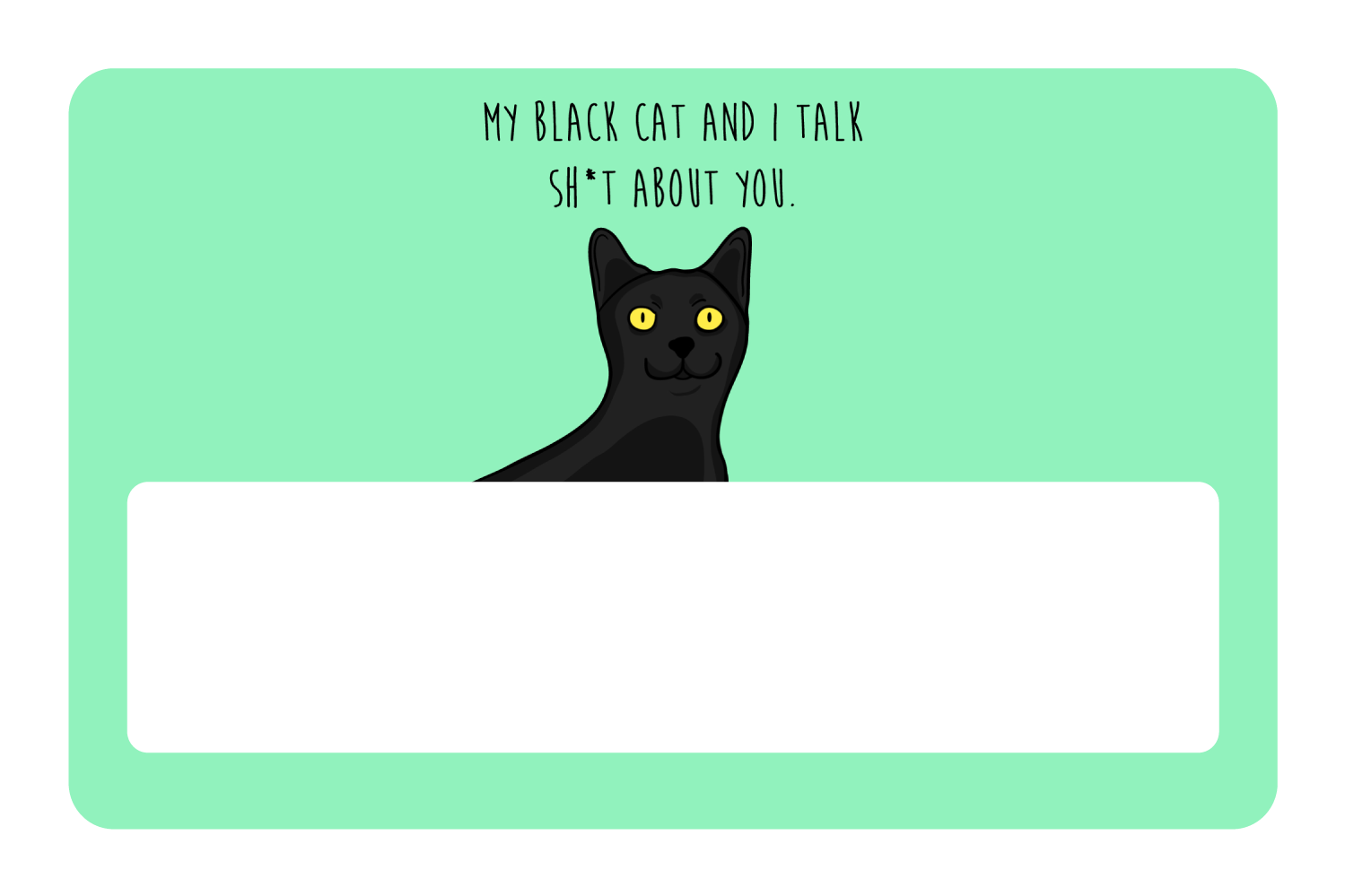 My black cat talk sh*t
