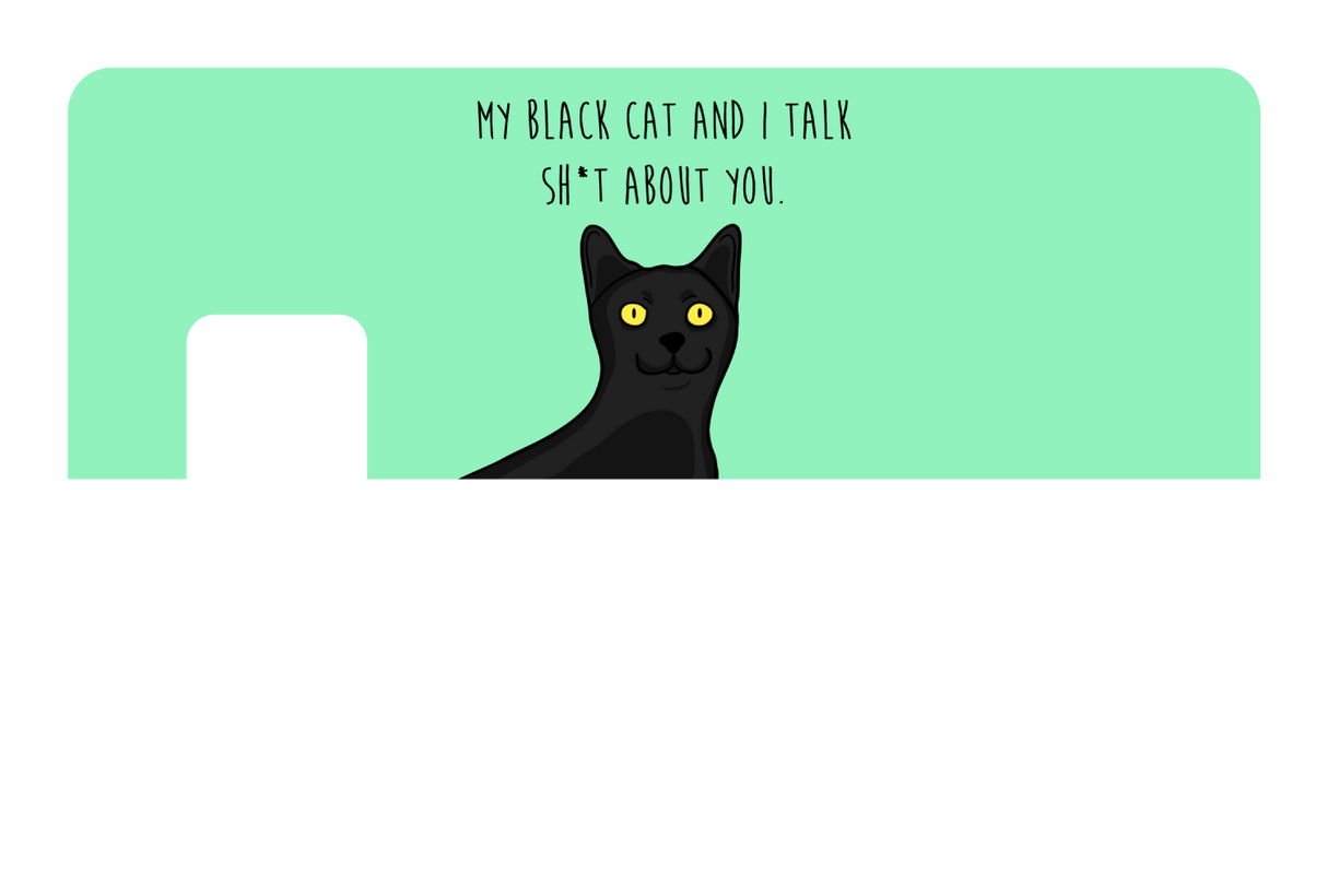 My black cat talk sh*t