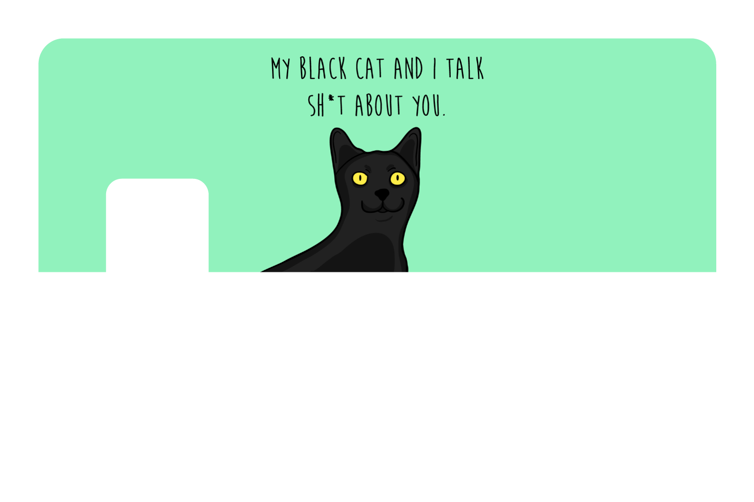 My black cat talk sh*t