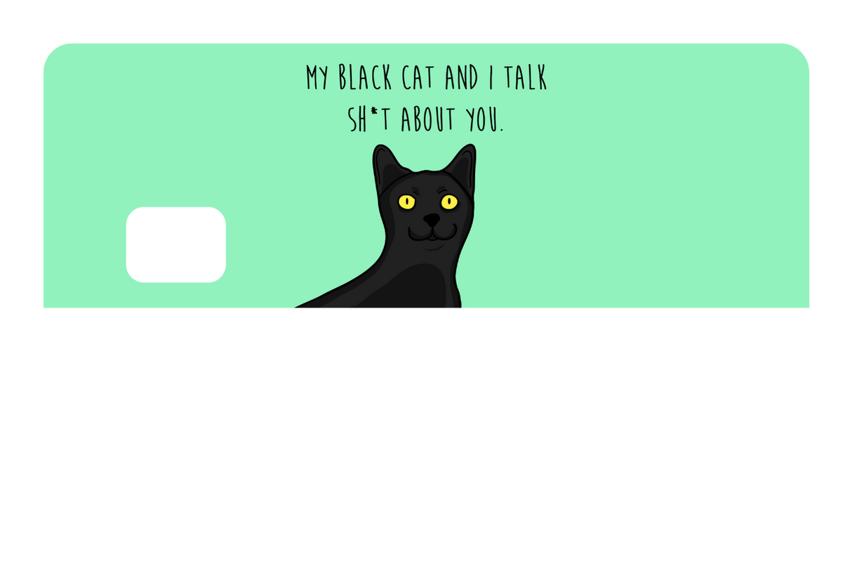 My black cat talk sh*t