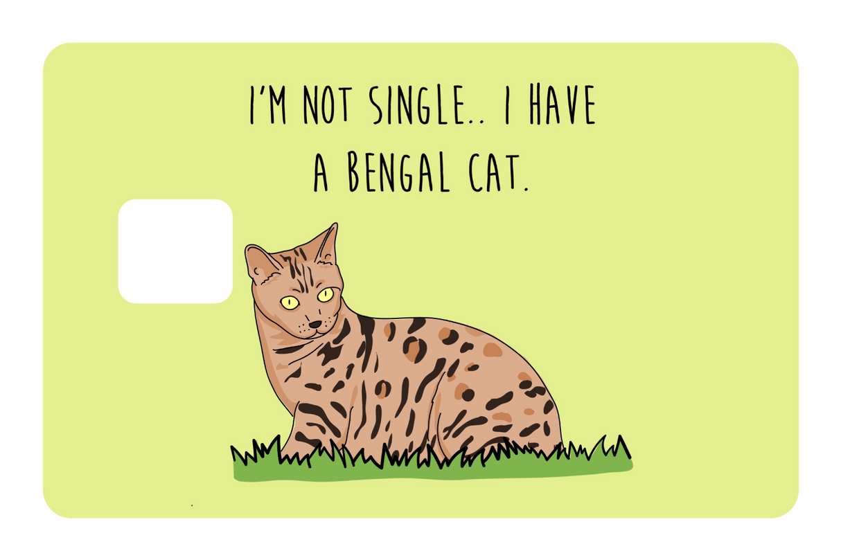 I'm not Single I got a Bengal