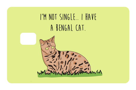 I'm not Single I got a Bengal