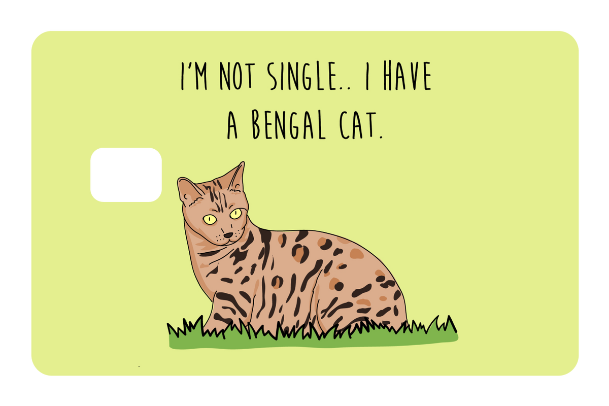 I'm not Single I got a Bengal