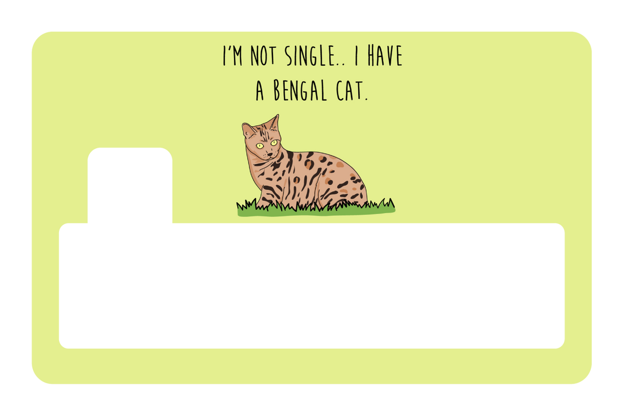 I'm not Single I got a Bengal