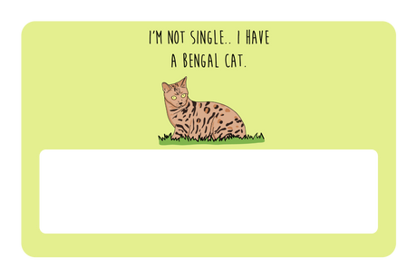 I'm not Single I got a Bengal