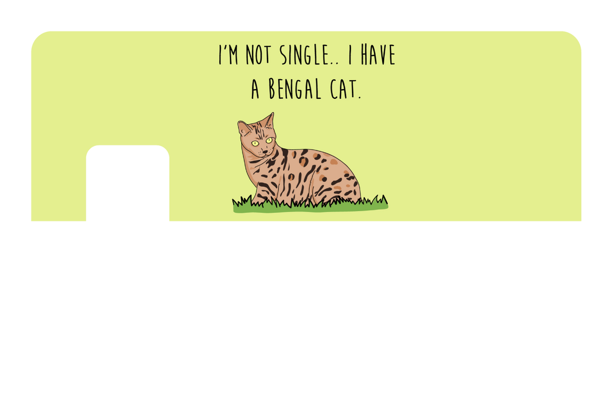 I'm not Single I got a Bengal