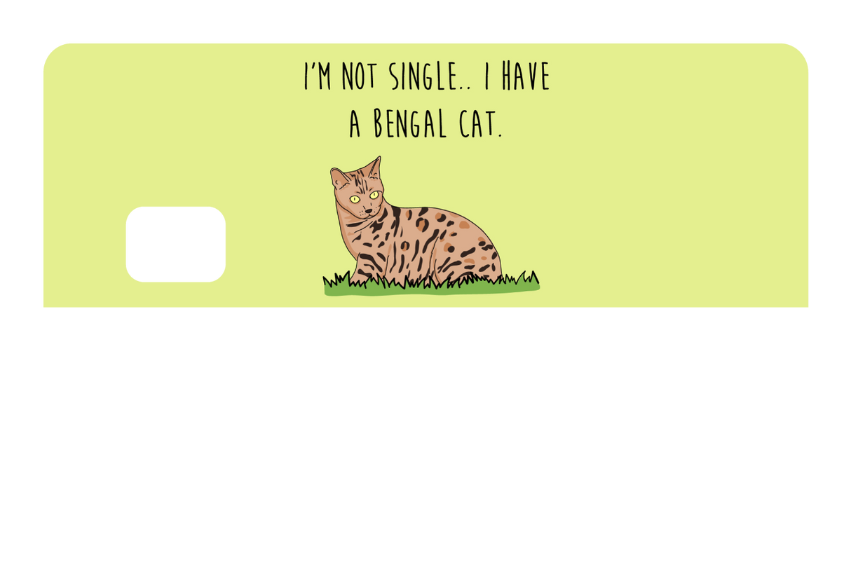 I'm not Single I got a Bengal