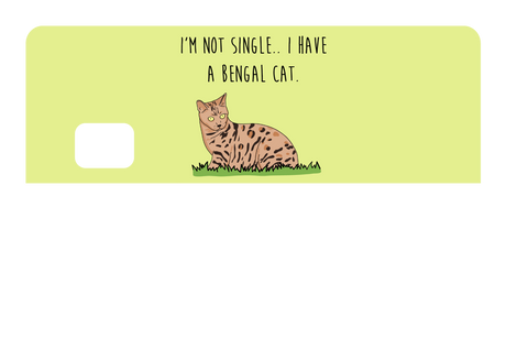 I'm not Single I got a Bengal