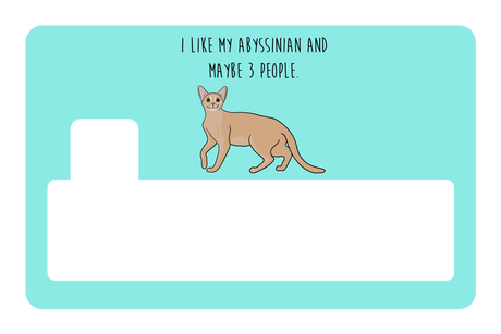 I like my Abyssinian and maybe 3 people