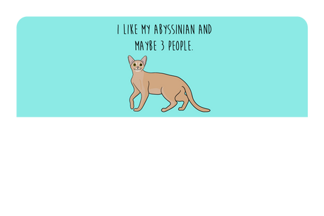 I like my Abyssinian and maybe 3 people