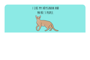 I like my Abyssinian and maybe 3 people