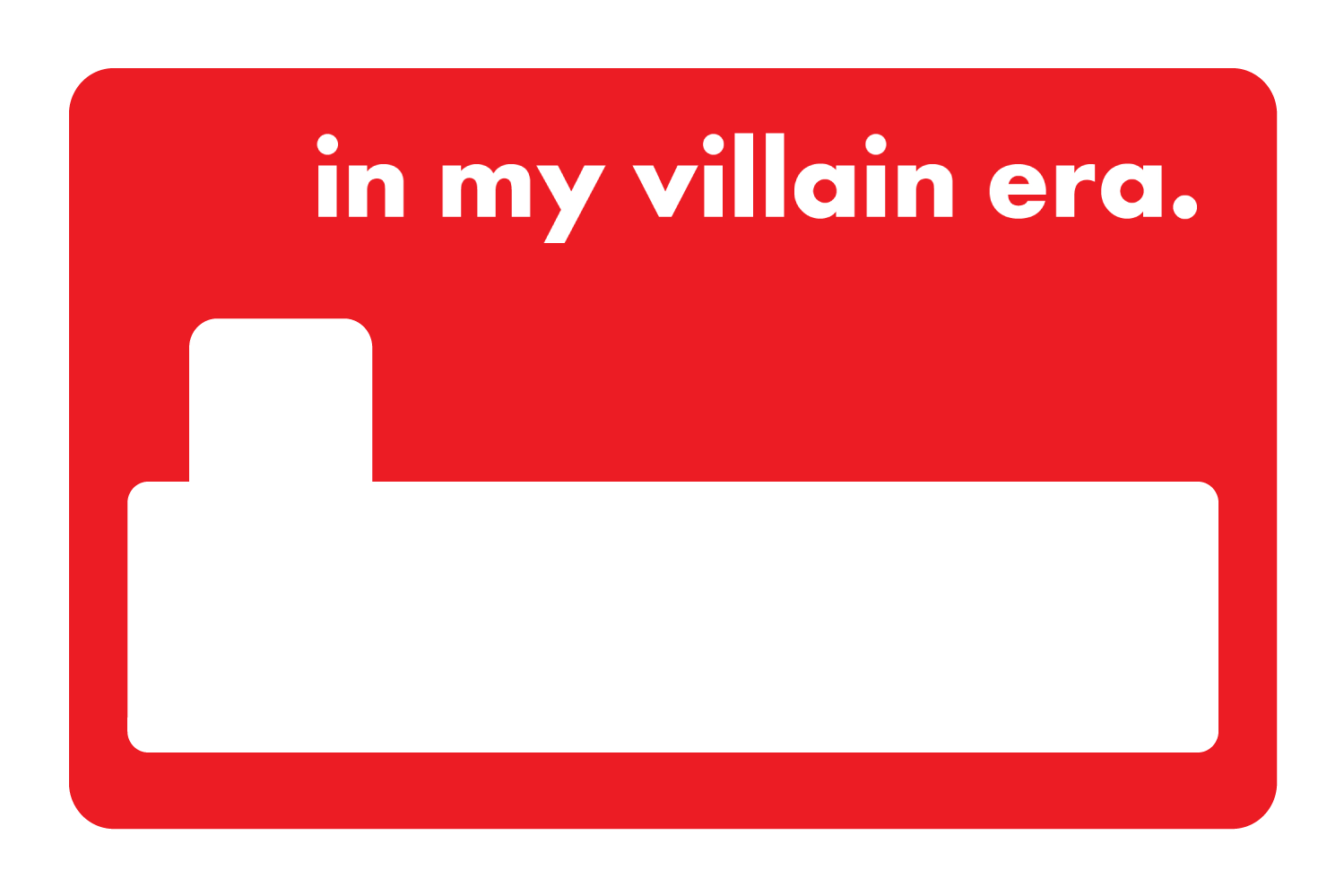 In my villain era.