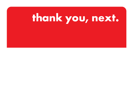 thank you, next.