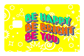 Be Happy. Be Bright.