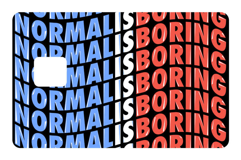 Normal Is Boring