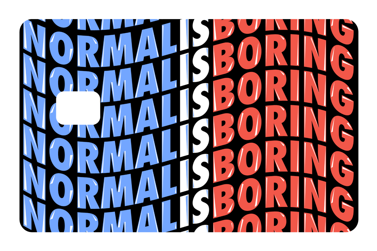 Normal Is Boring