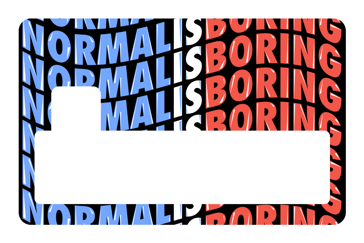 Normal Is Boring