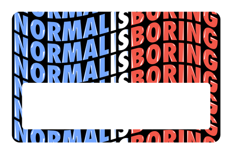 Normal Is Boring