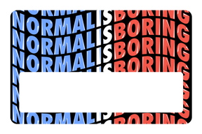 Normal Is Boring