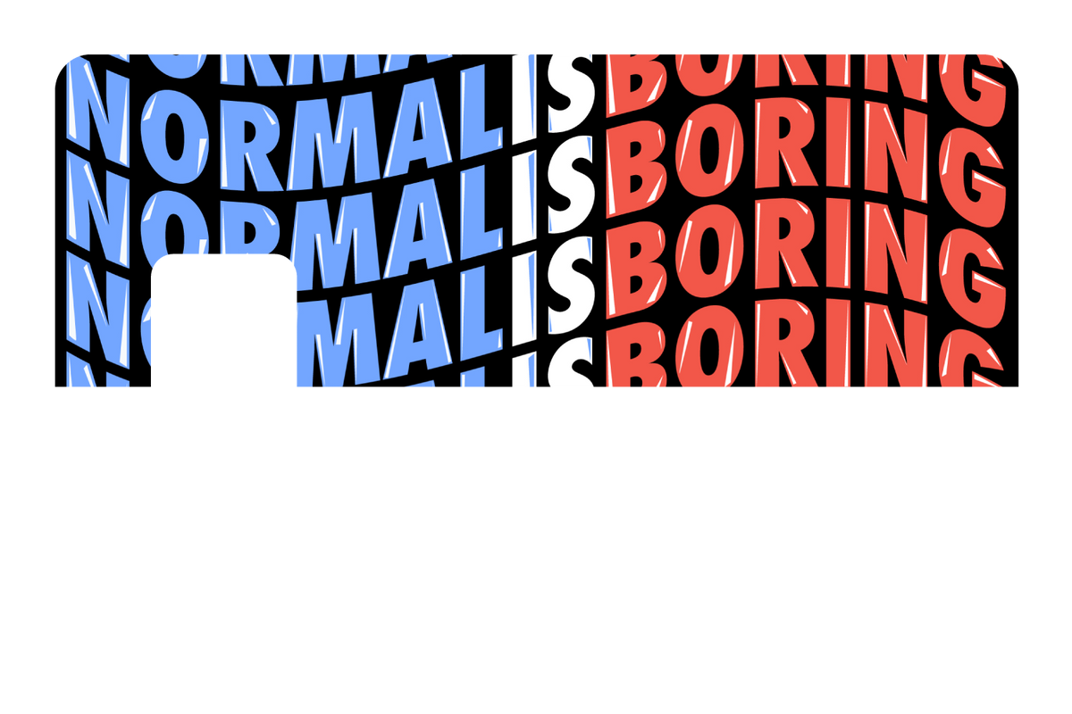 Normal Is Boring