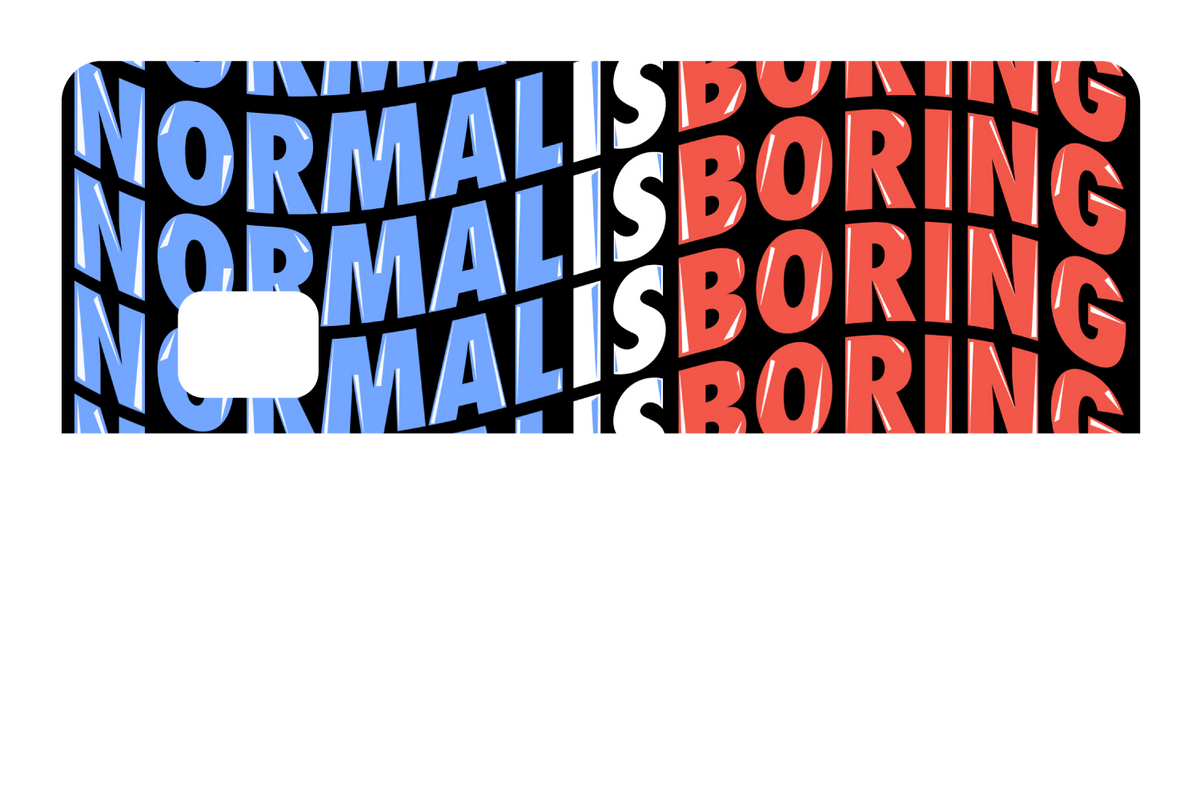 Normal Is Boring