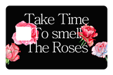 Take Time To Smell The roses