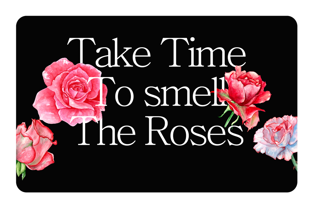 Take Time To Smell The roses