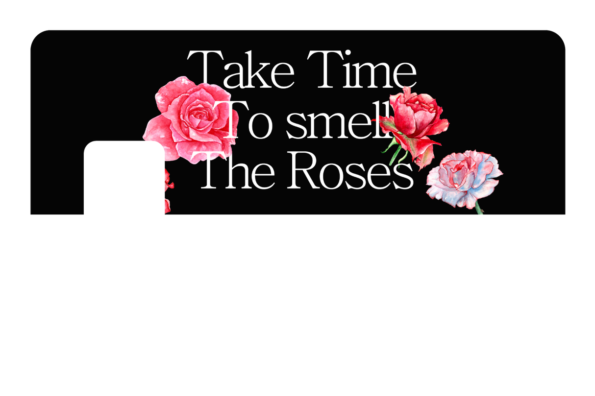 Take Time To Smell The Roses CUCU Covers Take time to smell the roses cucu covers