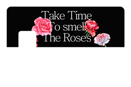 Take Time To Smell The roses