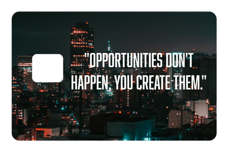 Opportunities Don't Happen