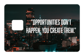 Opportunities Don't Happen