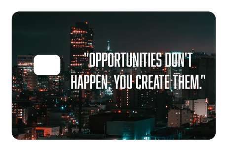 Opportunities Don't Happen