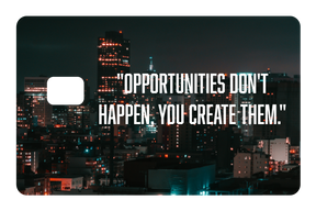 Opportunities Don't Happen