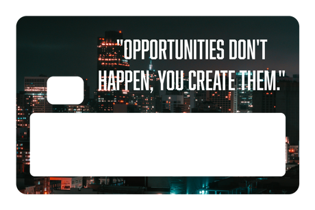 Opportunities Don't Happen