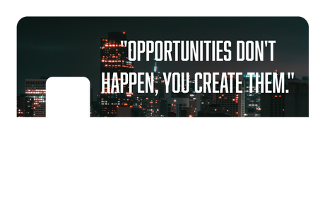 Opportunities Don't Happen