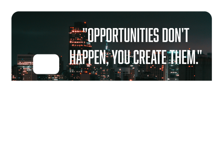 Opportunities Don't Happen