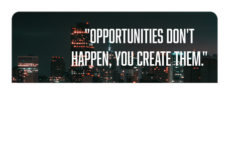 Opportunities Don't Happen