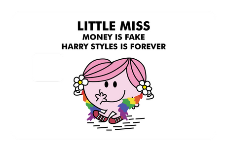 Little Miss Money is Fake, Harry Styles is Forever