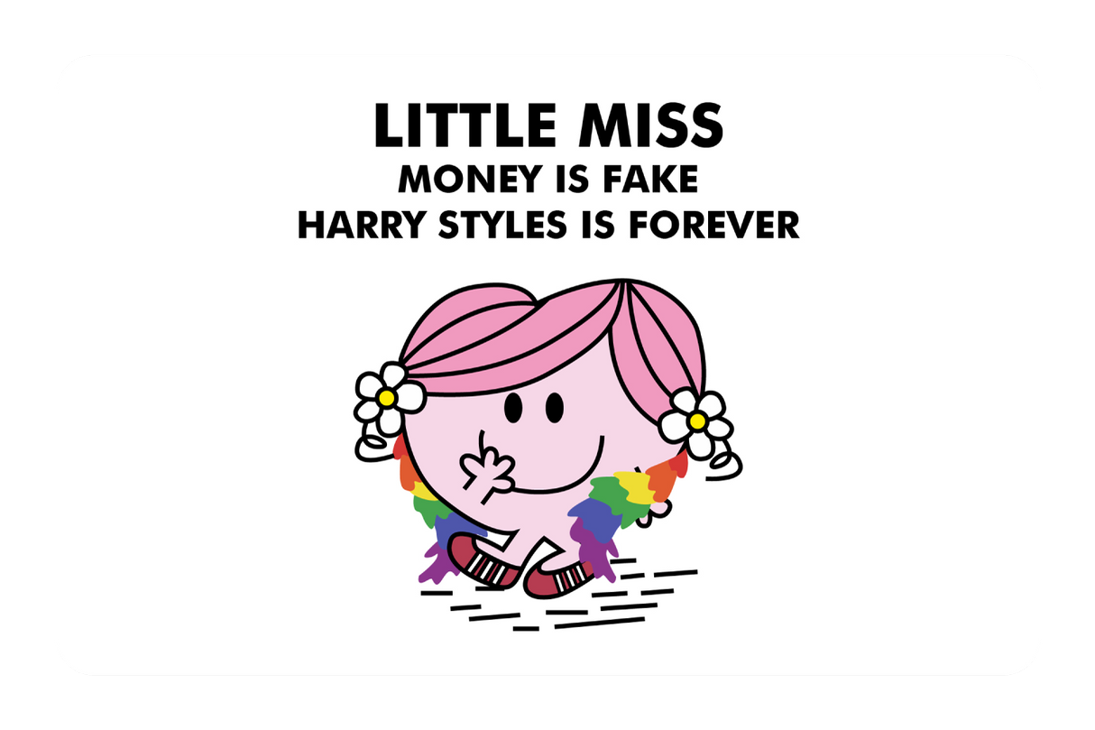 Little Miss Money is Fake, Harry Styles is Forever