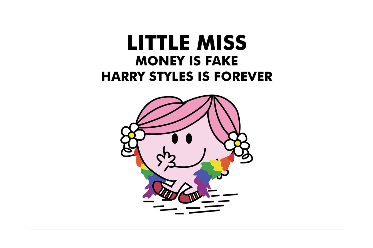 Little Miss Money is Fake, Harry Styles is Forever