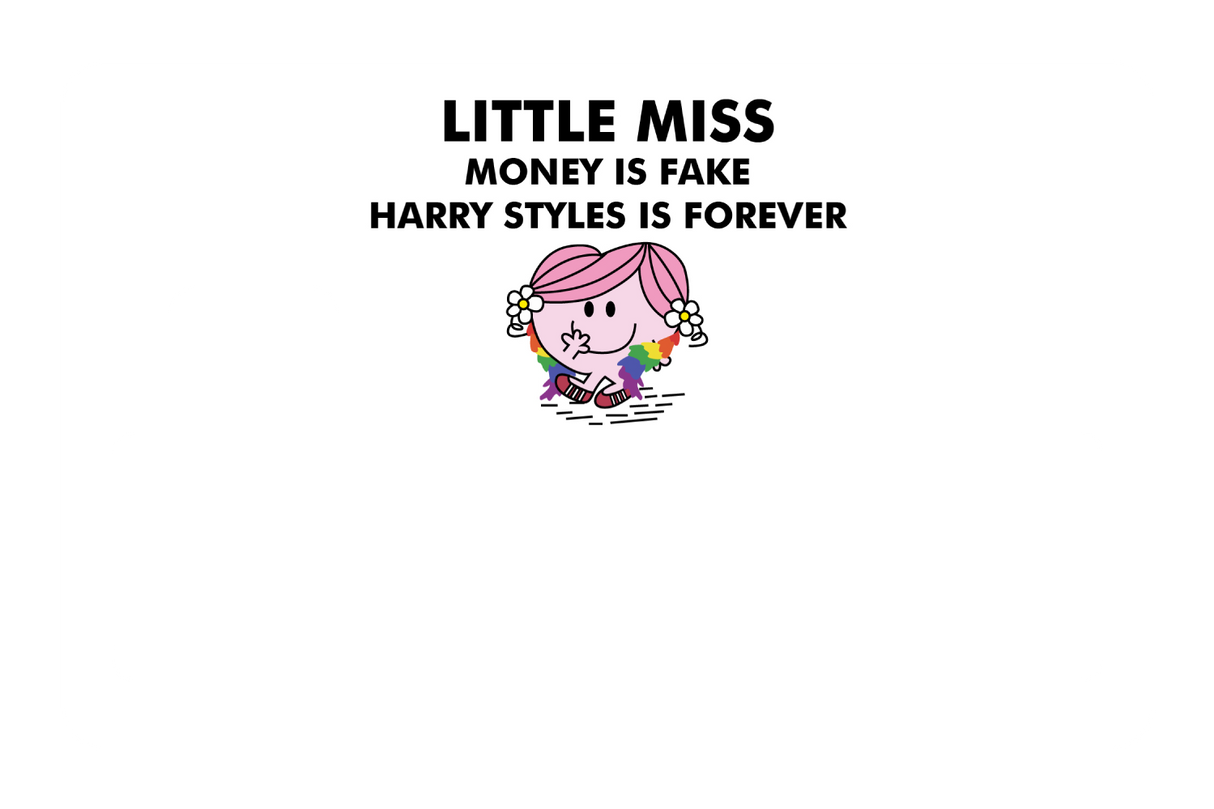 Little Miss Money is Fake, Harry Styles is Forever