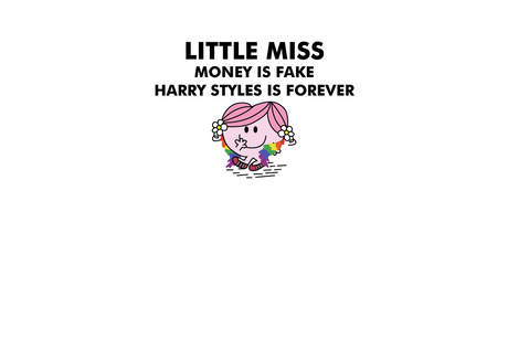 Little Miss Money is Fake, Harry Styles is Forever