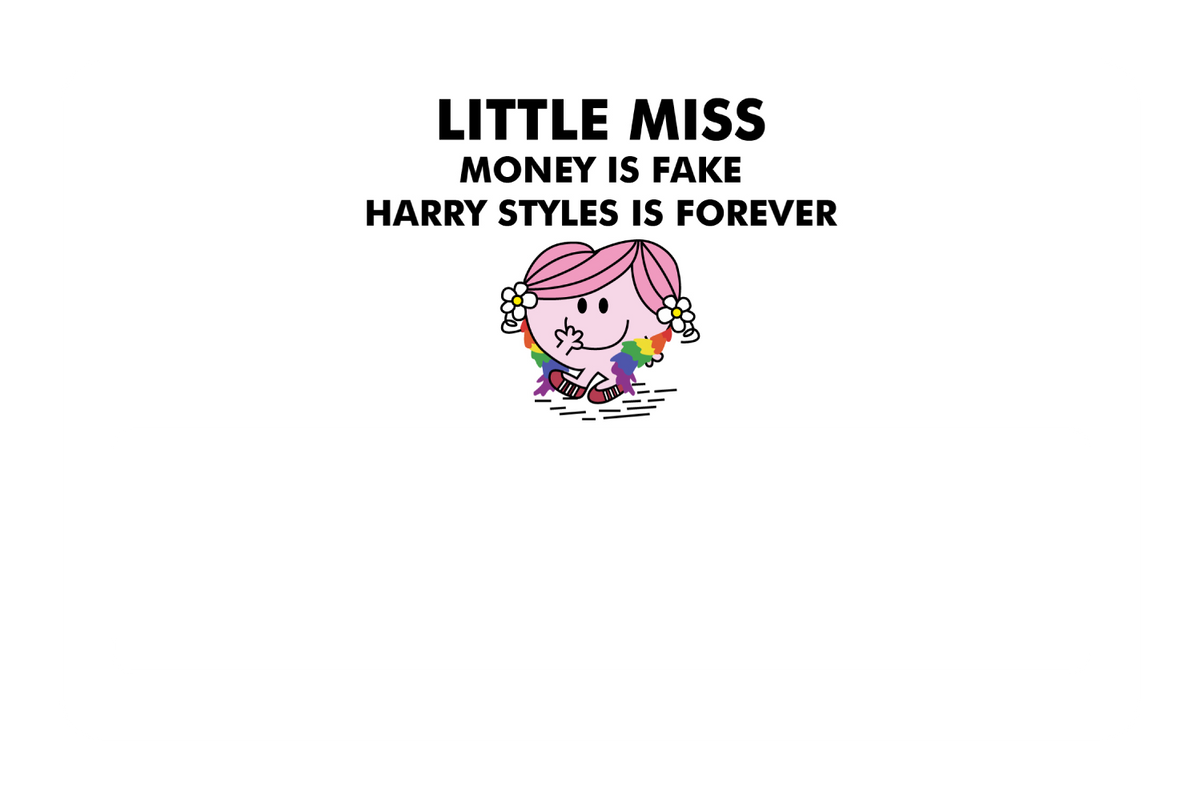 Little Miss Money is Fake, Harry Styles is Forever
